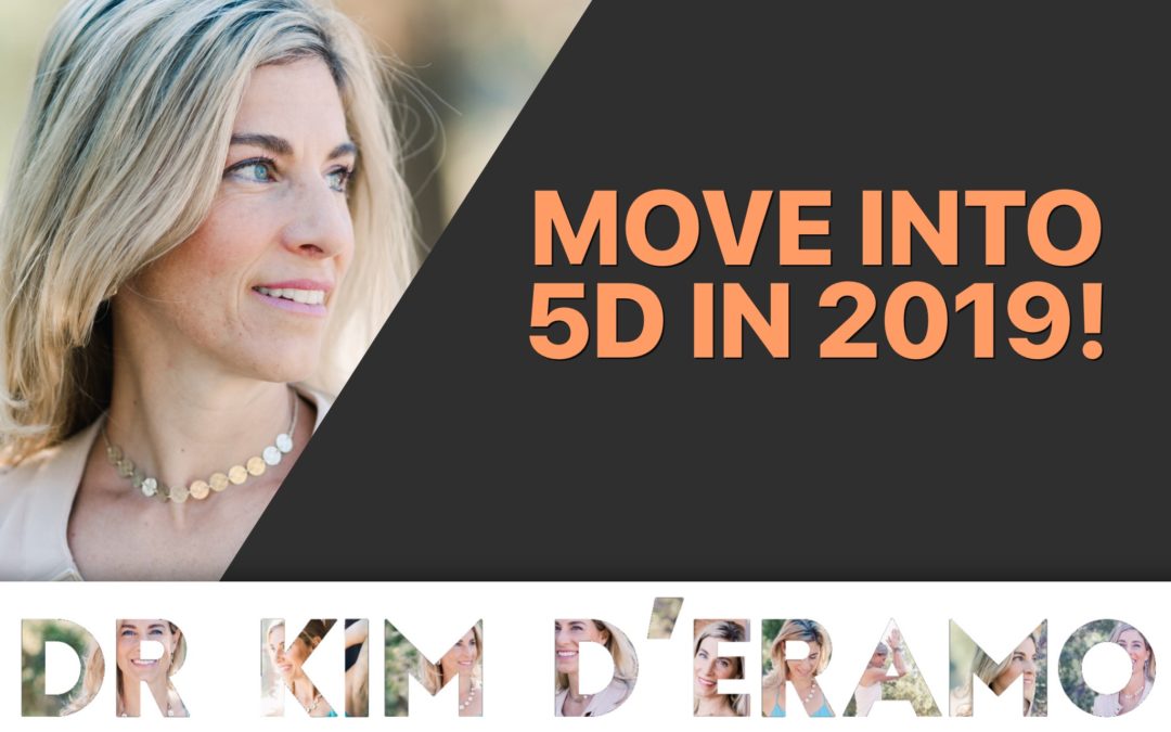 Move into 5D in 2019!!!