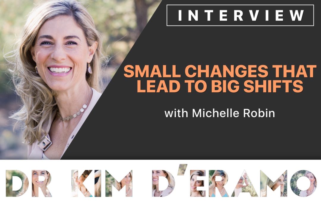 Small Changes that Lead to Big Shifts with Michelle Robin