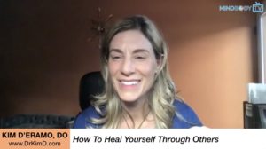 How to Heal Yourself Through Healing Others | Kim D’Eramo DO