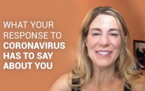 What Your Response to Coronavirus Has to Say About You | Kim D’Eramo DO