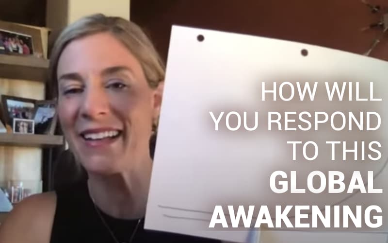 How Will You Respond to This Global Awakening?