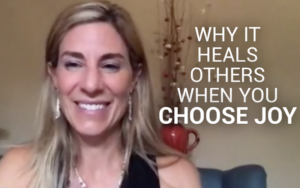 Why It Heals Others When You Choose JOY | Kim D’Eramo, D.O.