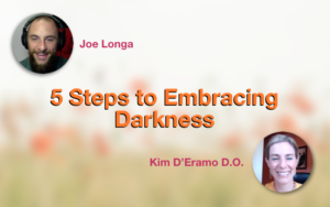 5 Steps to Embracing Darkness | Kim D'Eramo D.O.