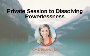 Private Session to Dissolve Powerlessness
