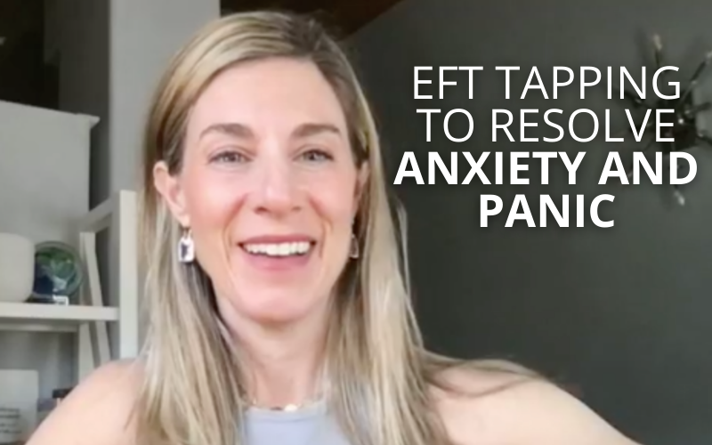 EFT Tapping to Resolve Anxiety and Panic
