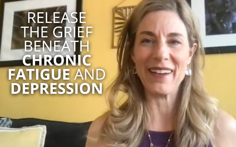 Release the Grief Beneath Chronic Fatigue and Depression