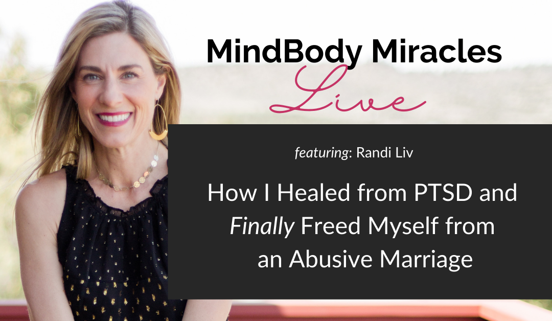 HEALED! PTSD & Freed from an Abusive Marriage
