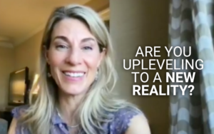 Are You Upleveling to A New Reality? | Kim D’Eramo, D.O.
