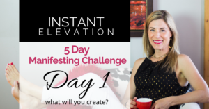 Kim D’Eramo DO | Instant Elevation 5-Day Manifesting Challenge - Day 1