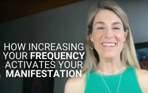 How Increasing Your Frequency Activates Your Manifestation | Kim D’Eramo, D.O.