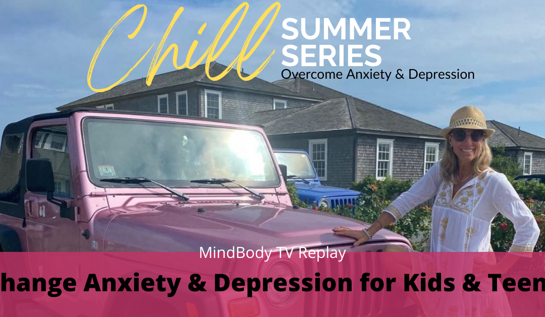 Change Anxiety & Depression for Kids & Teens
