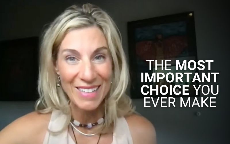 The Most Important Choice You Ever Make