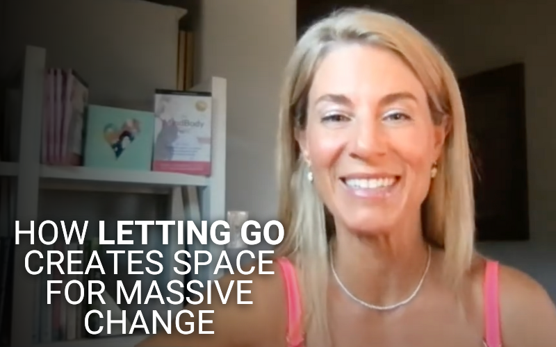 How Letting Go Creates Space for Massive Change