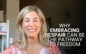 Why Embracing Despair Can Be the Pathway to Freedom | Kim D’Eramo, D.O.