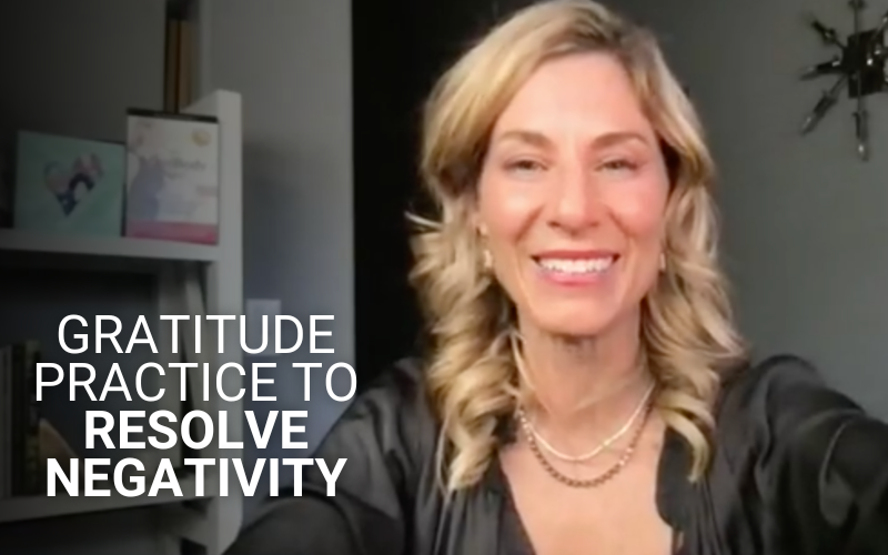 Gratitude Practice to Resolve Negativity