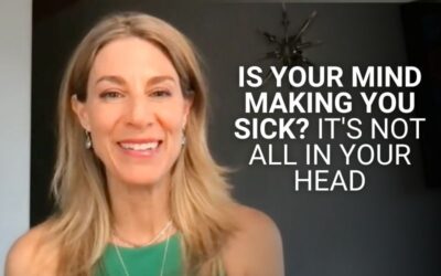 Is Your Mind Making You Sick? It’s NOT All In Your Head