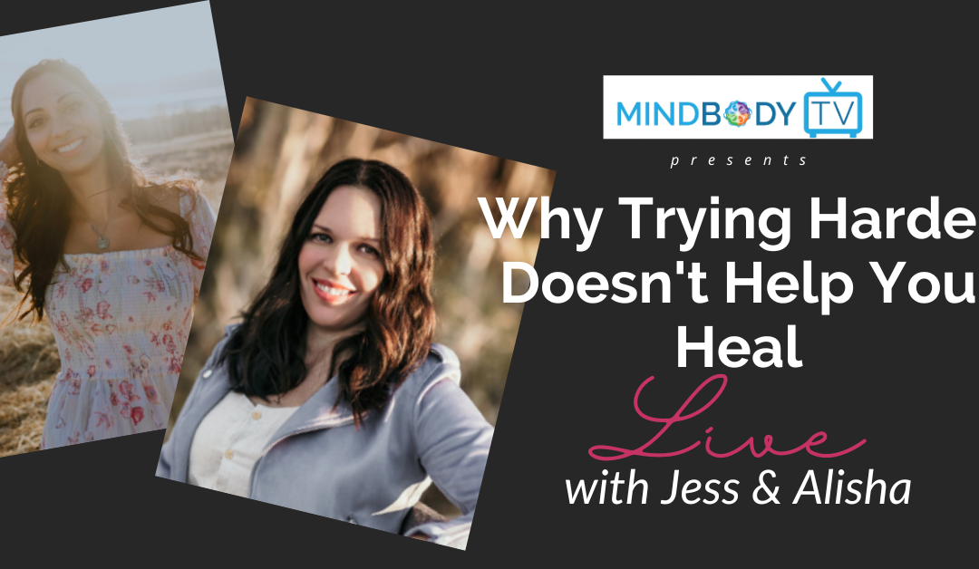 Why Trying Harder Doesn’t Help You Heal