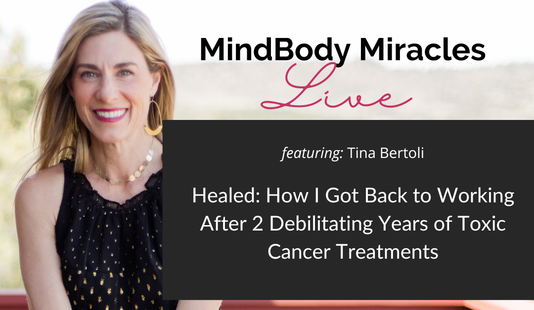 Healed: How I Got Back to Working After 2 Debilitating Years of Toxic Cancer Treatments