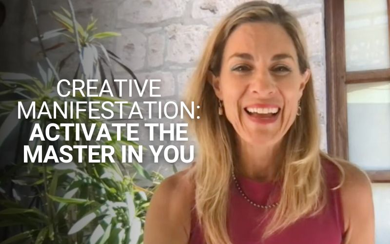 Creative Manifestation: Activate the Master in You