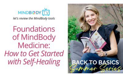 Foundations of MindBody Medicine: How to Get Started with Self-Healing