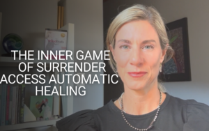 The Inner Game of Surrender and the power of healing