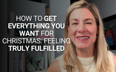 How to Get Everything You Want for Christmas: Feeling Truly Fulfilled