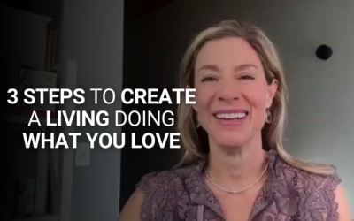 3 Steps to Create a Living Doing What you Love